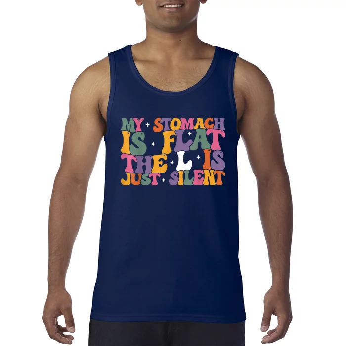 My Stomach Is Flat The L Is Just Silent Funny Fat Chubby Tank Top