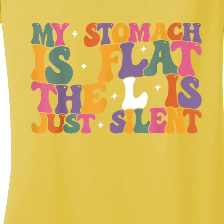 My Stomach Is Flat The L Is Just Silent Funny Fat Chubby Women's V-Neck T-Shirt