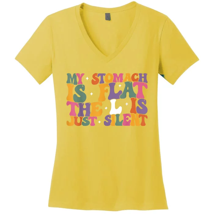 My Stomach Is Flat The L Is Just Silent Funny Fat Chubby Women's V-Neck T-Shirt