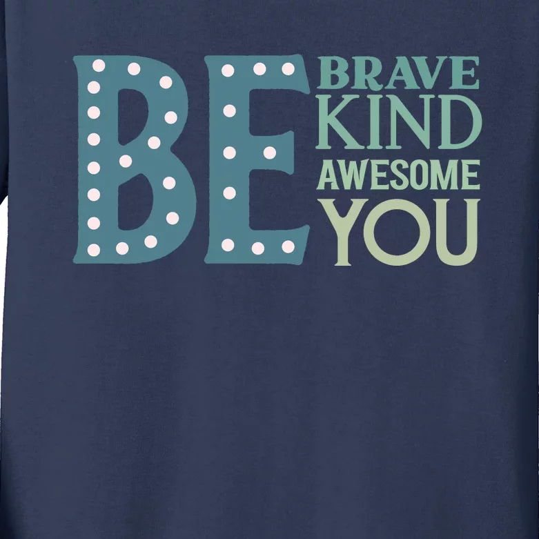 Motivational Slogans Inspirational Quotes Be Kind Be Brave Be You Kids Long Sleeve Shirt