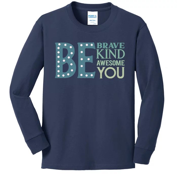 Motivational Slogans Inspirational Quotes Be Kind Be Brave Be You Kids Long Sleeve Shirt