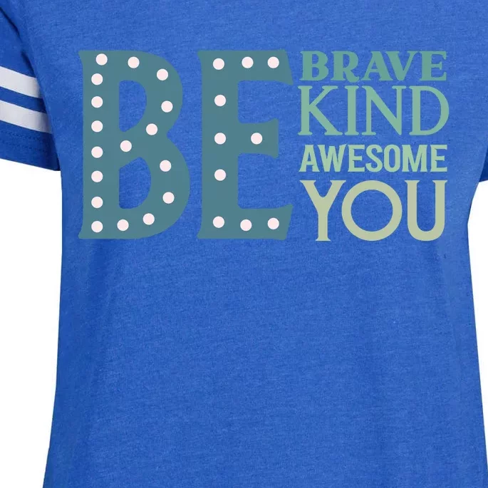 Motivational Slogans Inspirational Quotes Be Kind Be Brave Be You Enza Ladies Jersey Football T-Shirt