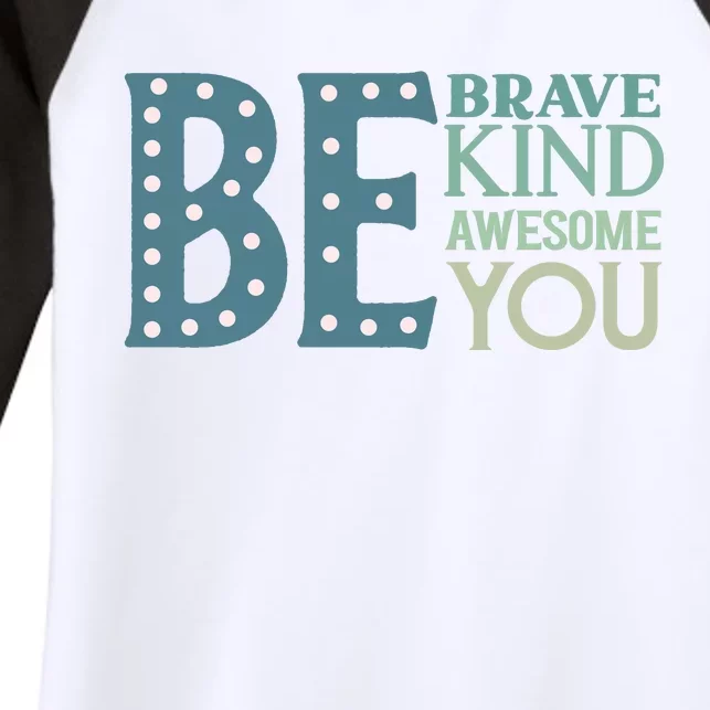 Motivational Slogans Inspirational Quotes Be Kind Be Brave Be You Women's Tri-Blend 3/4-Sleeve Raglan Shirt