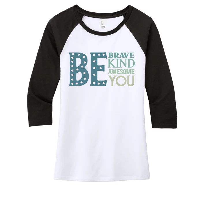 Motivational Slogans Inspirational Quotes Be Kind Be Brave Be You Women's Tri-Blend 3/4-Sleeve Raglan Shirt