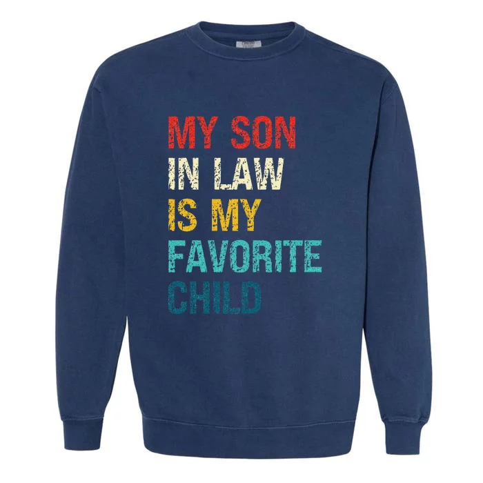 My Son In Law Is My Favorite Child Funny Family Humor Garment-Dyed Sweatshirt