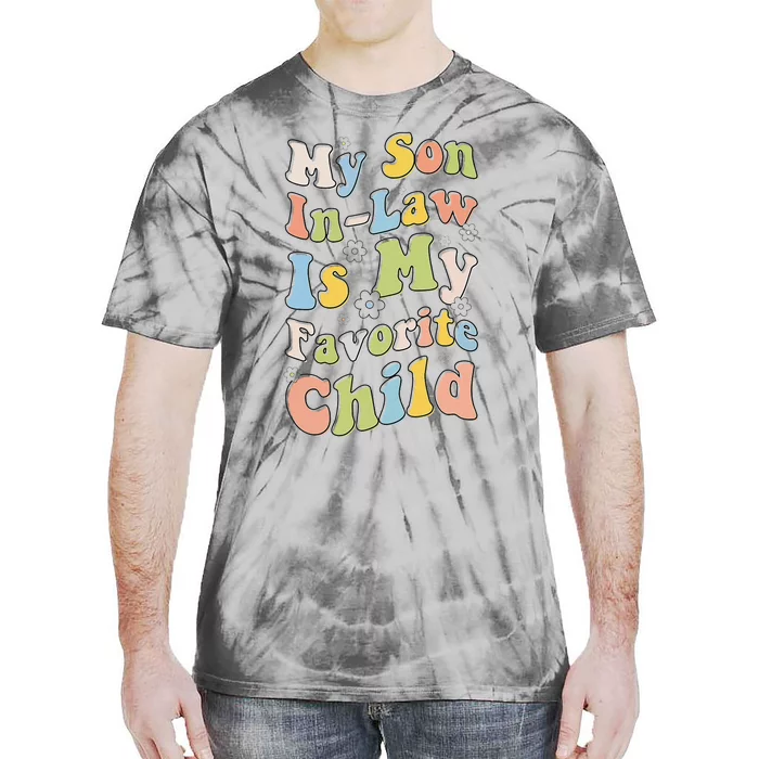 My Son In Law Is My Favorite Child Funny For Mother In Law Tie-Dye T-Shirt