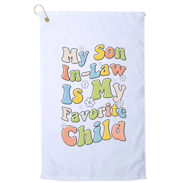 My Son In Law Is My Favorite Child Funny For Mother In Law Platinum Collection Golf Towel