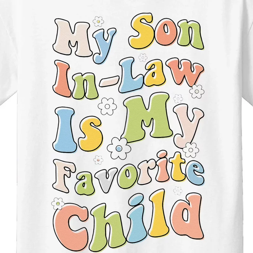 My Son In Law Is My Favorite Child Funny For Mother In Law Kids T-Shirt