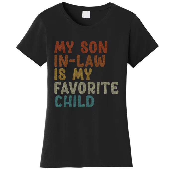 My Son In Law Is My Favorite Child Son In Law Funny Women's T-Shirt