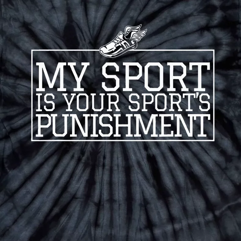 My Sport Is Your Sports Punishment Classic Cross Country Tie-Dye T-Shirt