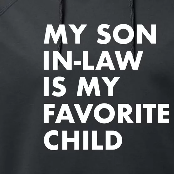 My Son In Law Is My Favorite Child Funny Family Humor Performance Fleece Hoodie