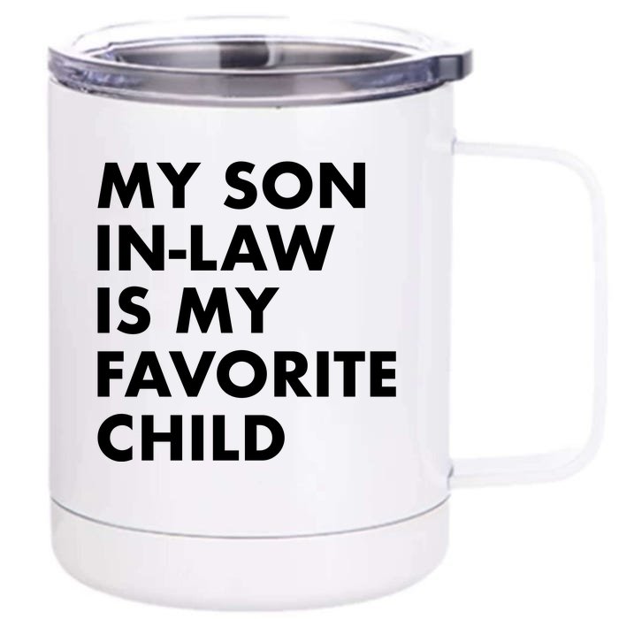 My Son In Law Is My Favorite Child Funny Family Humor Front & Back 12oz Stainless Steel Tumbler Cup