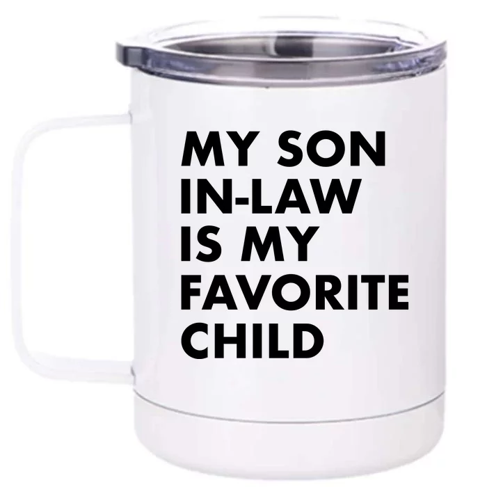 My Son In Law Is My Favorite Child Funny Family Humor Front & Back 12oz Stainless Steel Tumbler Cup