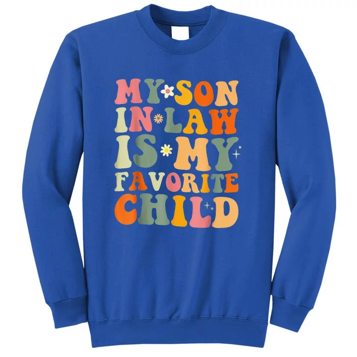 My Son In Law Is My Favorite Child Family Humor Tall Sweatshirt