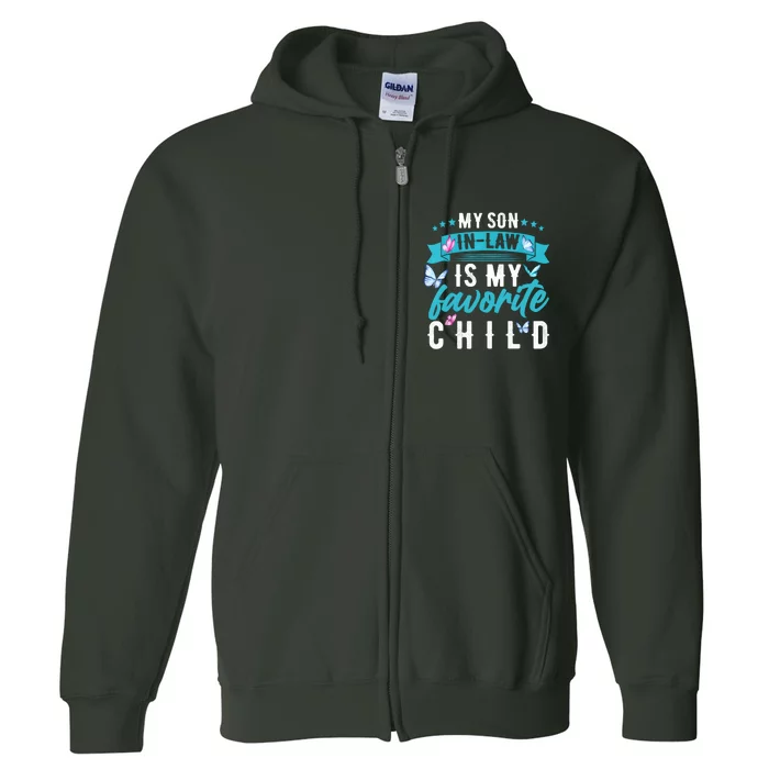 My Son In Law Is My Favorite Child Son In Law Funny Mother In Law Full Zip Hoodie