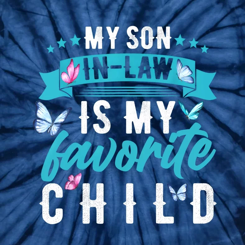 My Son In Law Is My Favorite Child Son In Law Funny Mother In Law Tie-Dye T-Shirt