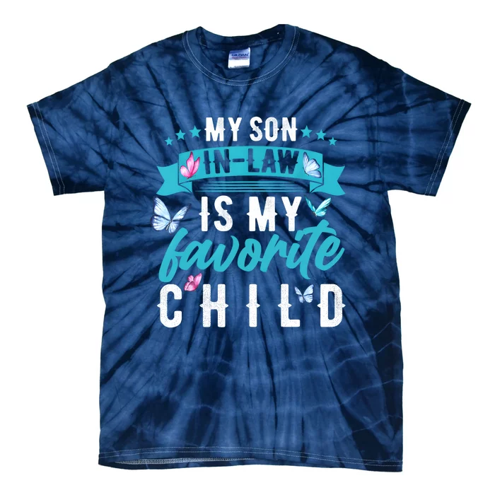 My Son In Law Is My Favorite Child Son In Law Funny Mother In Law Tie-Dye T-Shirt