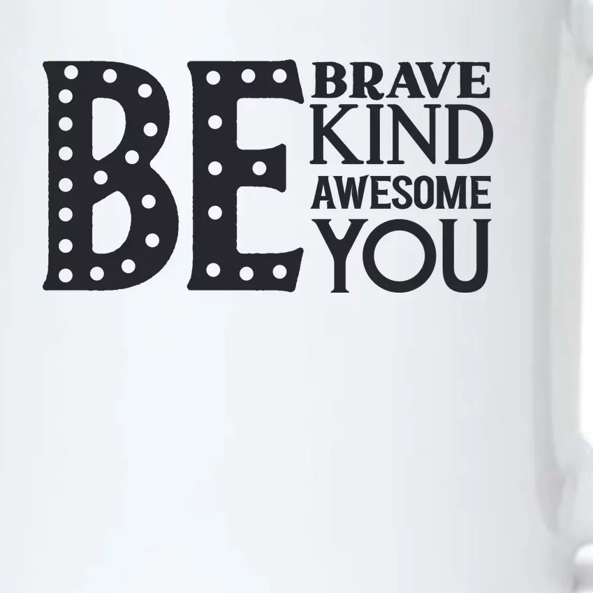 Motivational Slogans Inspirational Quotes Be Kind Be Brave Be You Black Color Changing Mug