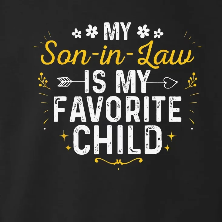 My Son In Law Is My Favorite Child Son In Law Toddler Hoodie