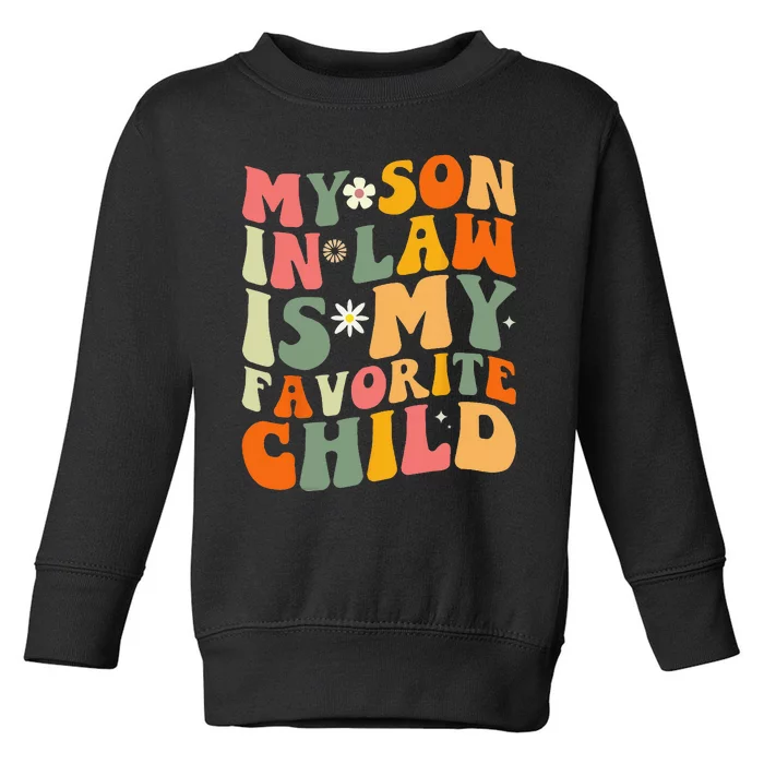 My Son In Law Is My Favorite Child Funny Family Humor Retro Toddler Sweatshirt