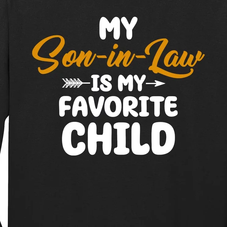 My Son In Law Is My Favorite Child Cute Gift Tall Long Sleeve T-Shirt