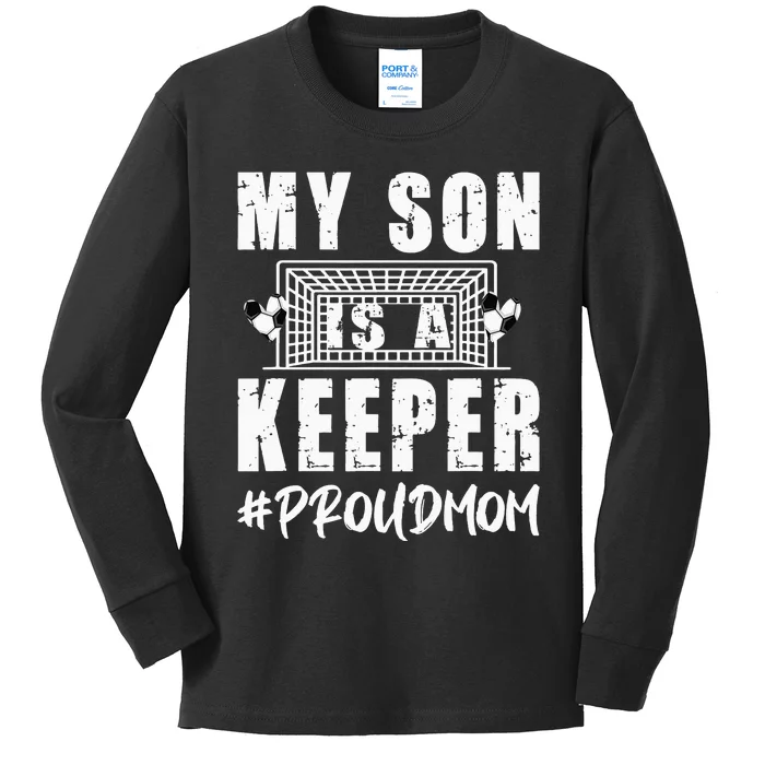 My Son Is A Keeper Proud Soccer Goalkeeper Mom Kids Long Sleeve Shirt