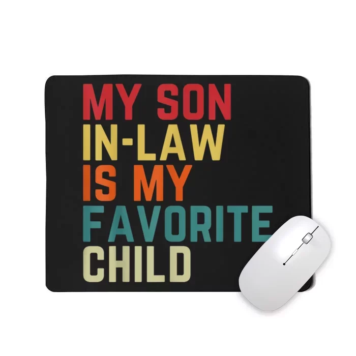 My SonInLaw Is My Favorite Child Family Humor Dad Mom Mousepad