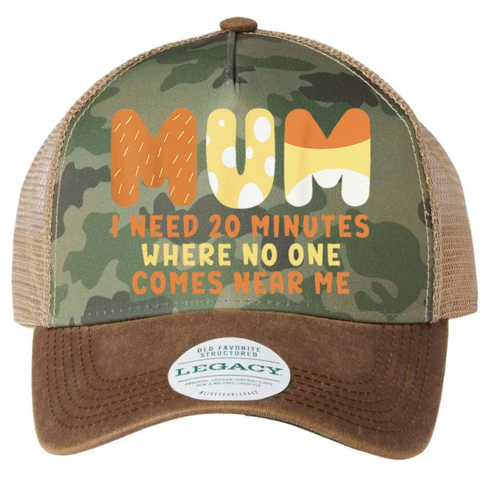 Mom Says I Need 20 Minutes Where No One Comes Near Me Legacy Tie Dye Trucker Hat