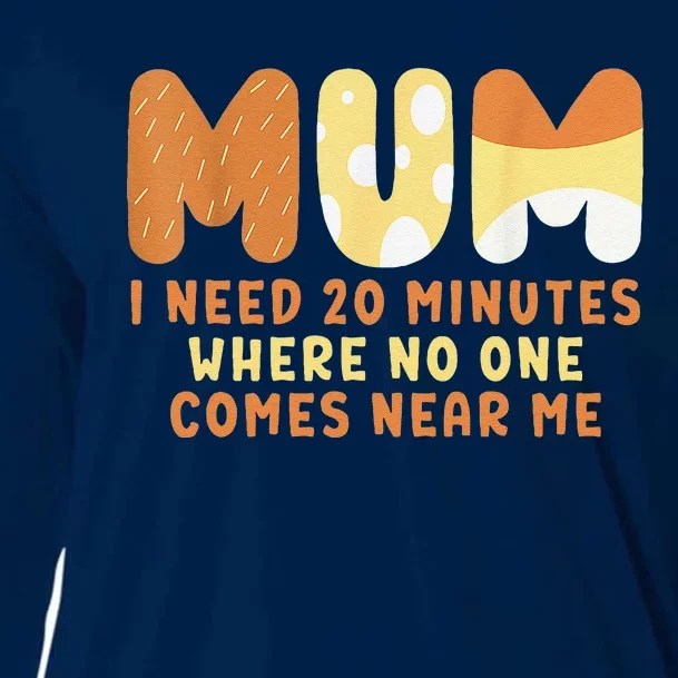 Mom Says I Need 20 Minutes Where No One Comes Near Me Cooling Performance Long Sleeve Crew