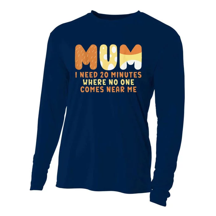 Mom Says I Need 20 Minutes Where No One Comes Near Me Cooling Performance Long Sleeve Crew