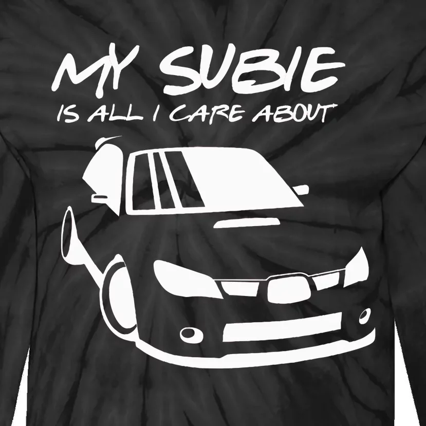 My subie is all i care about Tie-Dye Long Sleeve Shirt