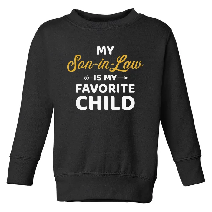 My Son In Law Is My Favorite Child For Mother In Law Toddler Sweatshirt