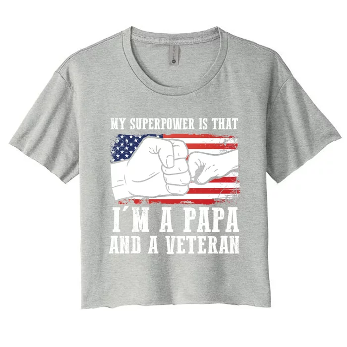 My Superpower Is That I'm A Papa And A Veteran Father Gift Women's Crop Top Tee