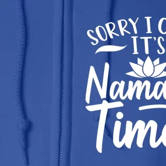 Meditation Sorry I Cant Its Namaste Time Yoga Great Gift Full Zip Hoodie