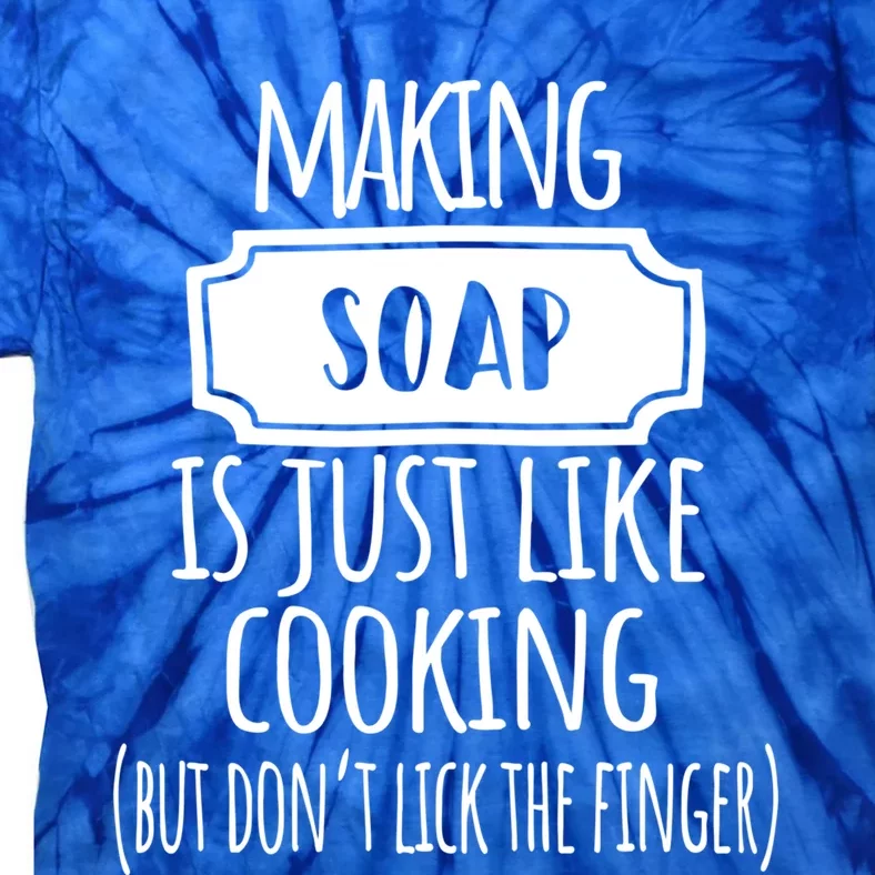 Making Soap Is Just Like Cooking Soap Making Soap Maker Great Gift Tie-Dye T-Shirt