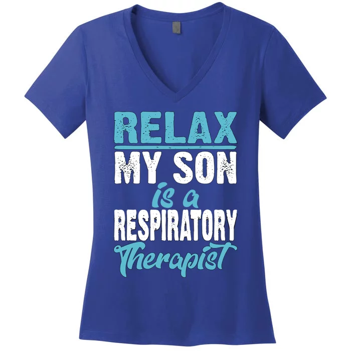 My Son Is A Respiratory Therapist Proud Mom Gift Women's V-Neck T-Shirt