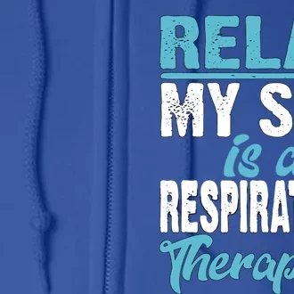 My Son Is A Respiratory Therapist Proud Mom Gift Full Zip Hoodie