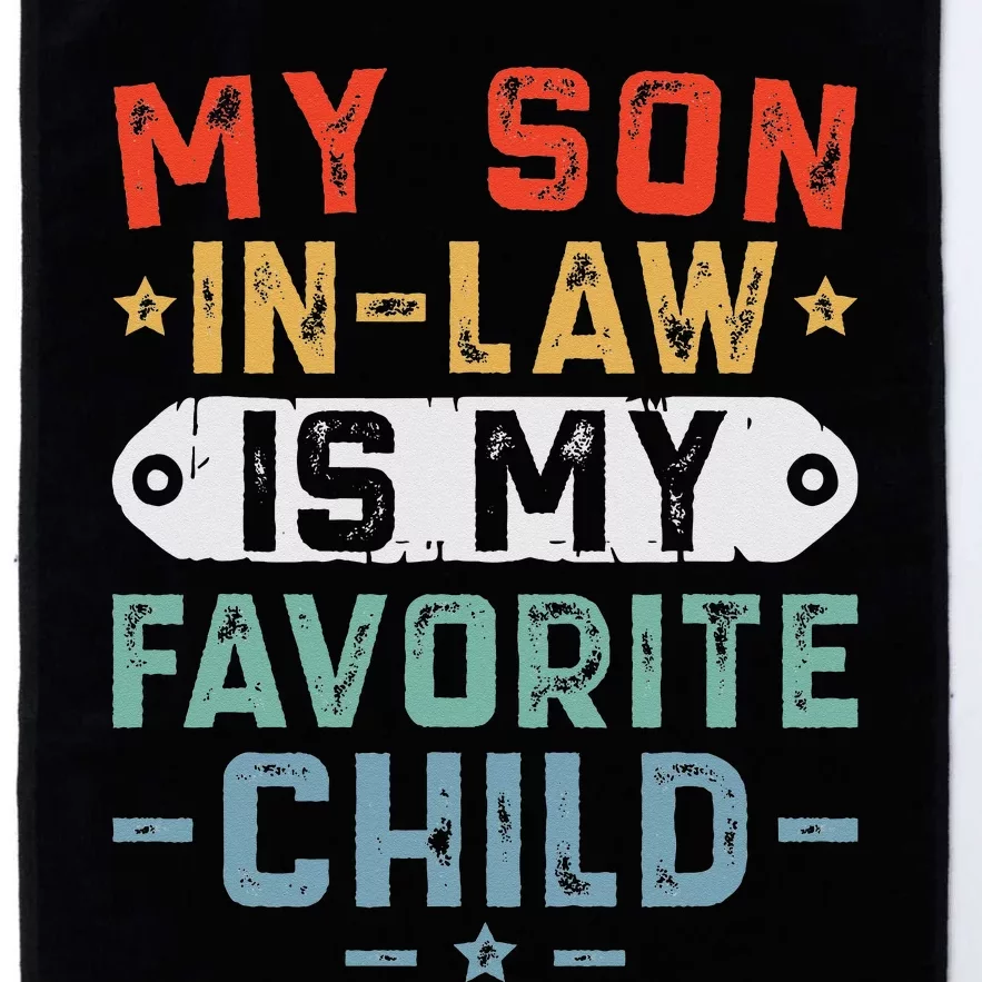 My SonInLaw Is My Favorite Child Funny Mom Platinum Collection Golf Towel