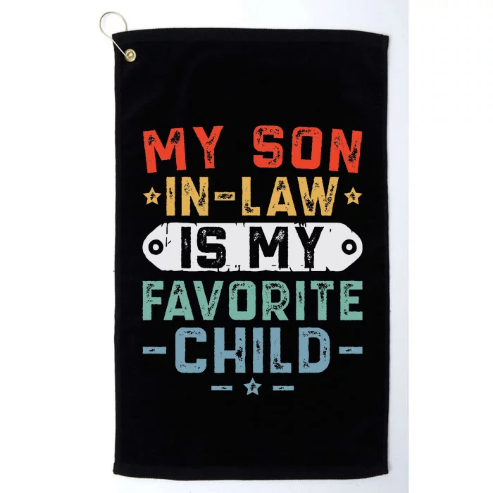 My SonInLaw Is My Favorite Child Funny Mom Platinum Collection Golf Towel