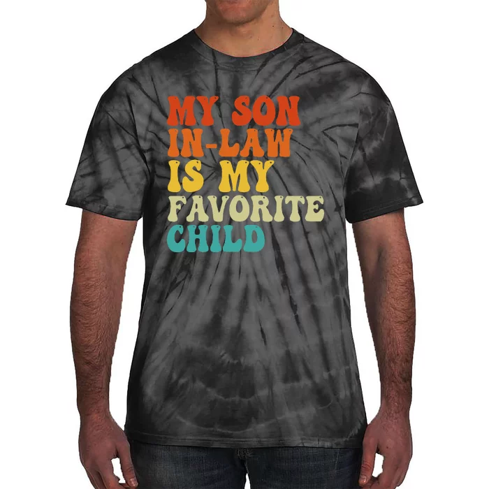 My Son In Law Is My Favorite Child Funny Family Humor Retro Tie-Dye T-Shirt