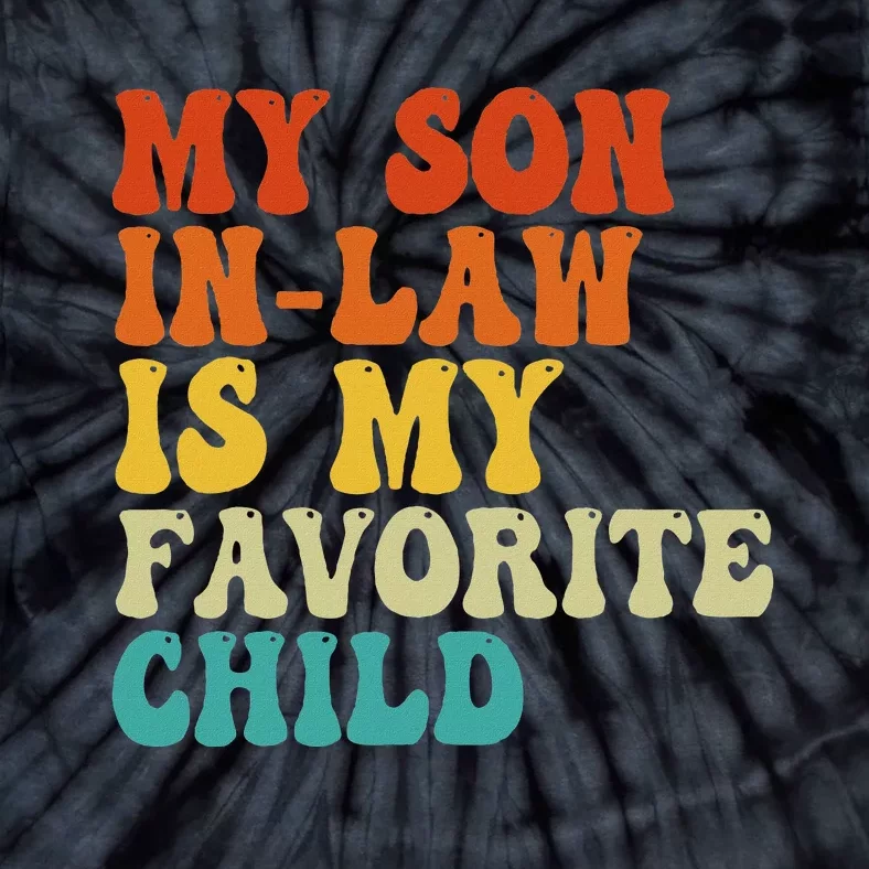 My Son In Law Is My Favorite Child Funny Family Humor Retro Tie-Dye T-Shirt