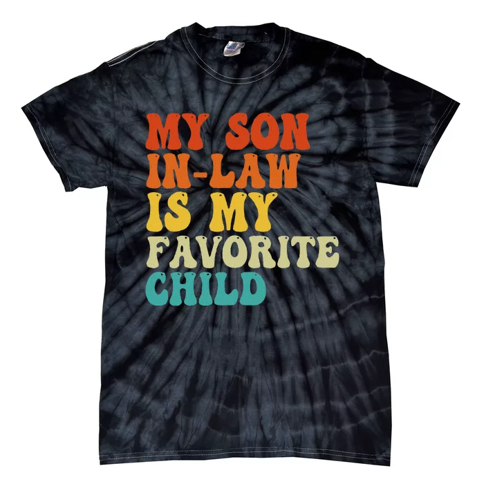 My Son In Law Is My Favorite Child Funny Family Humor Retro Tie-Dye T-Shirt