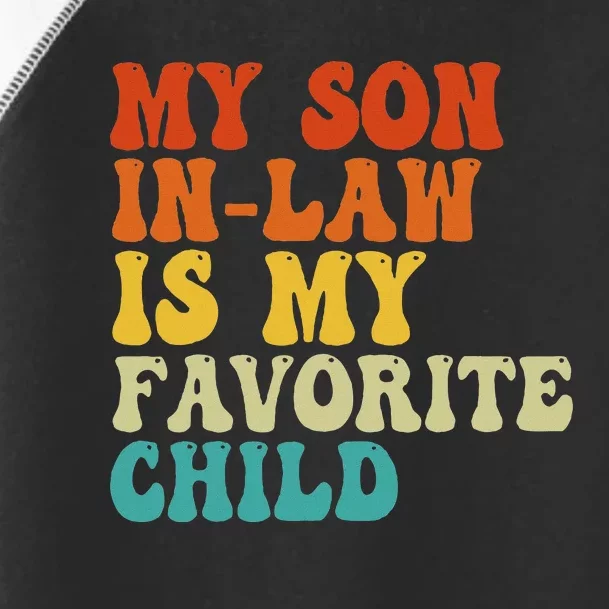 My Son In Law Is My Favorite Child Funny Family Humor Retro Toddler Fine Jersey T-Shirt