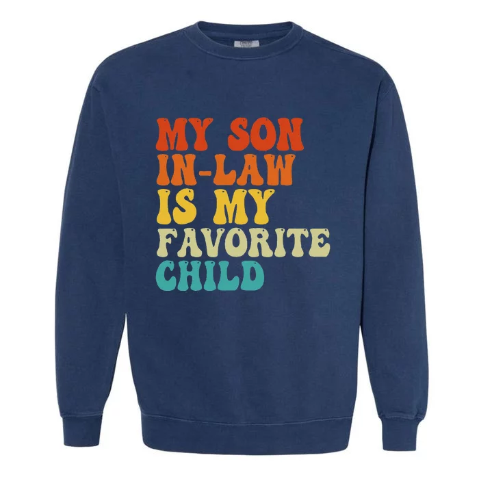 My Son In Law Is My Favorite Child Funny Family Humor Retro Garment-Dyed Sweatshirt