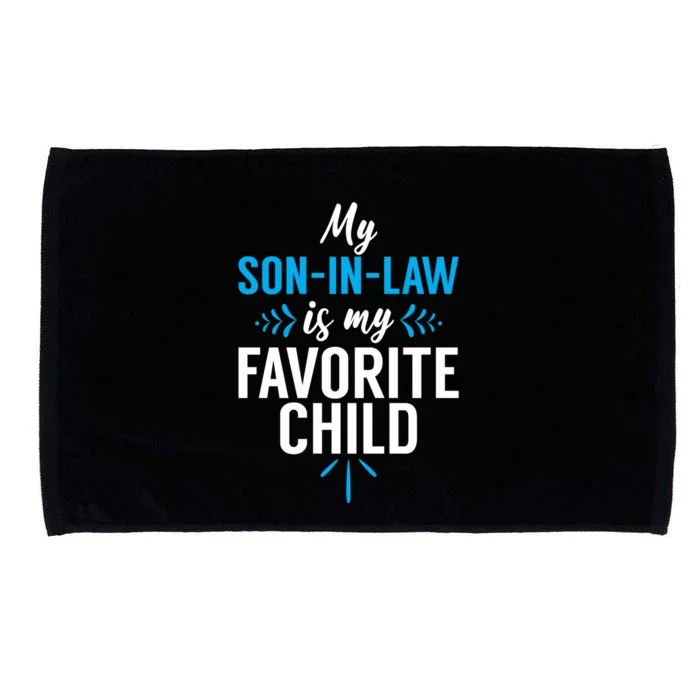 My SonInLaw Is My Favorite Child Funny Dad Son Parents Microfiber Hand Towel