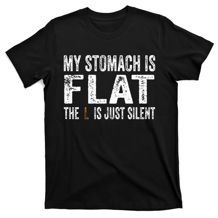 My Stomach Is Flat The L Is Just Silent Funny Meme T-Shirt