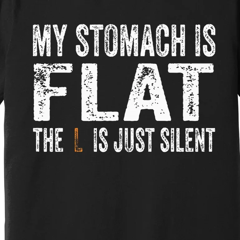 My Stomach Is Flat The L Is Just Silent Funny Meme Premium T-Shirt