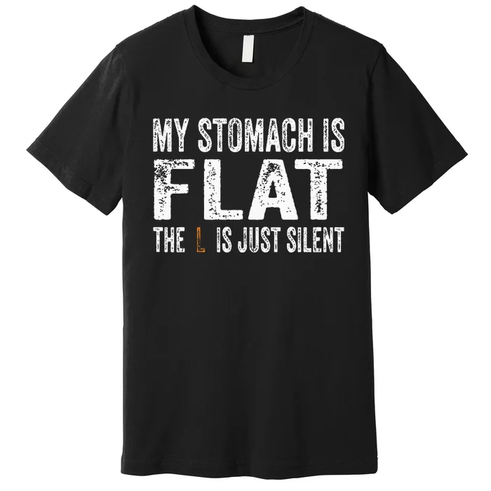 My Stomach Is Flat The L Is Just Silent Funny Meme Premium T-Shirt