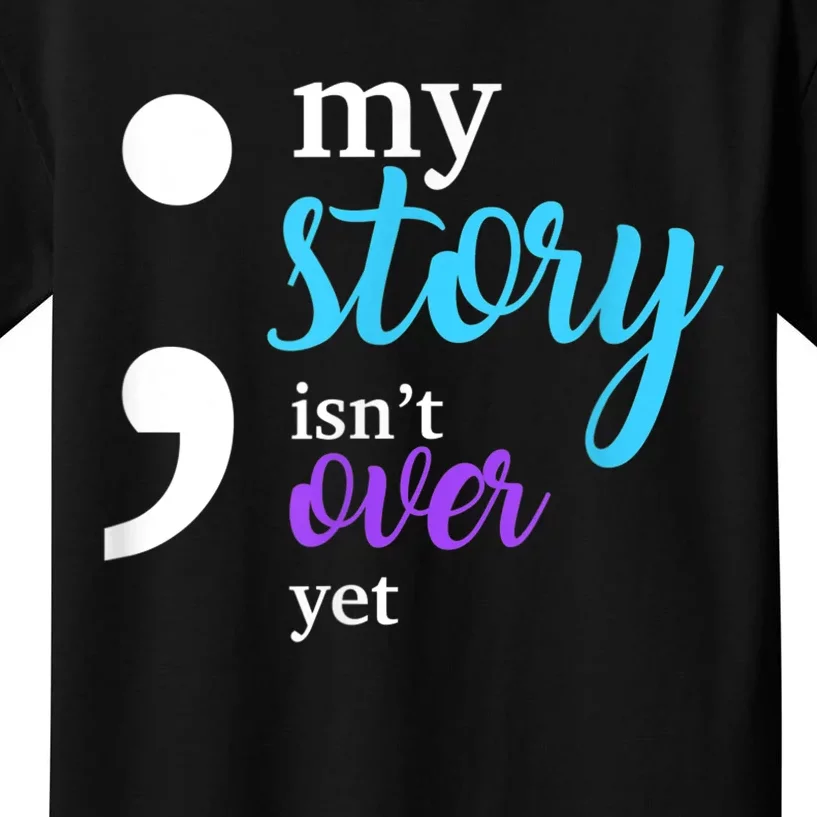 My Story Isn't Over Yet Suicide Prevention Awareness Kids T-Shirt