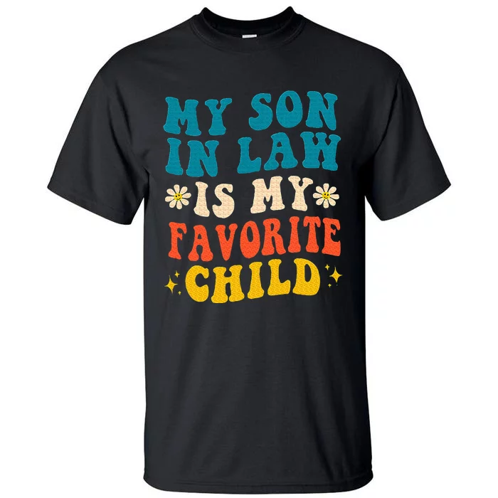 My Son In Law Is My Favorite Child Retro Funny Mother In Law Tall T-Shirt